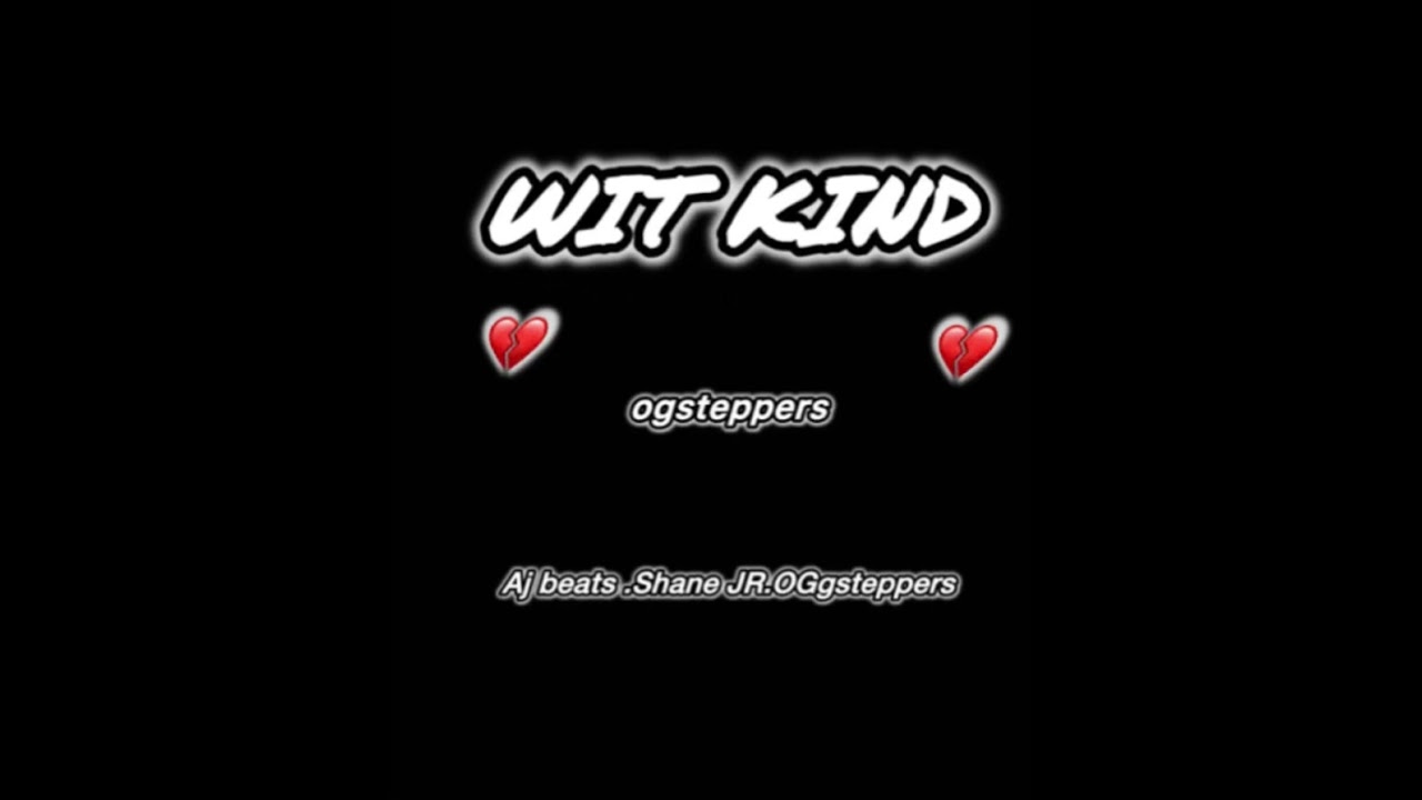 WIT KIND ( OGSTEPPERS , SHANE JR feat. ASAMBE AJ BEATS)