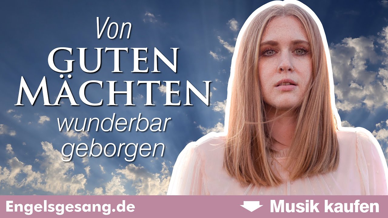 Von guten M&auml;chten wunderbar geborgen (Downloadlink im Text) | Engelsgesang - Christina Patten