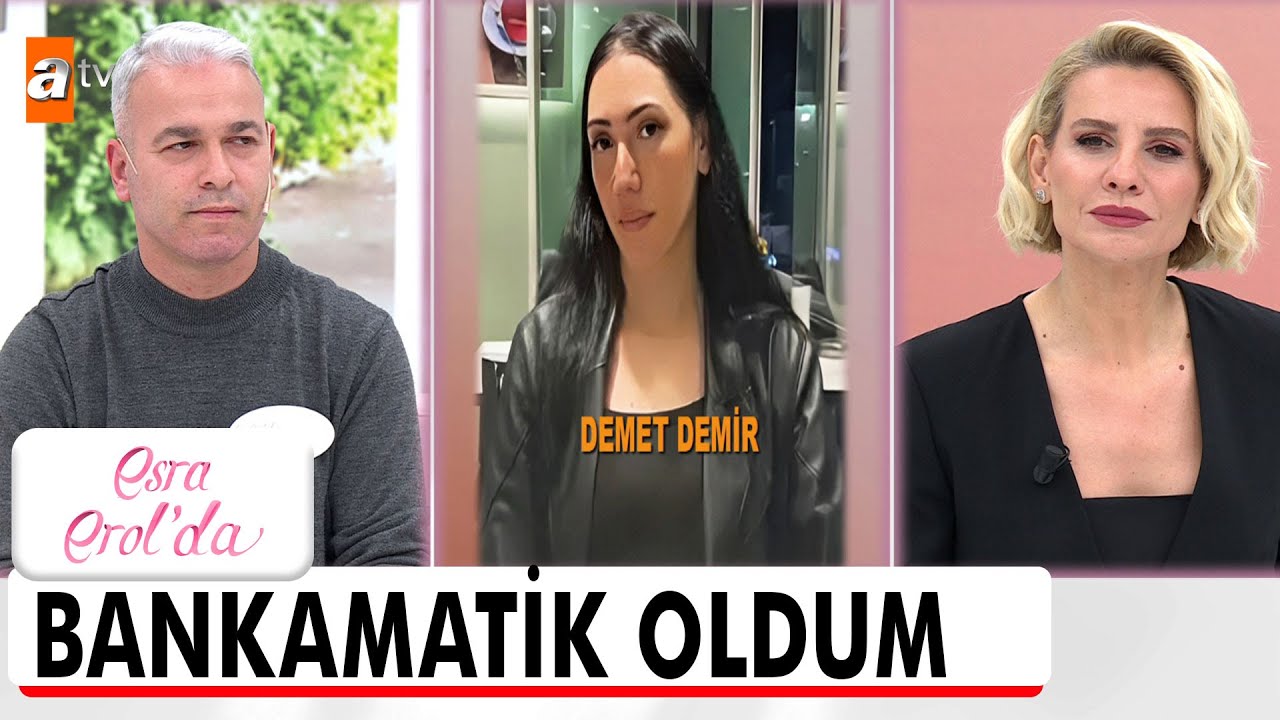 Demet beni bankamatik olarak gördü! - Esra Erol'da 26 Aralık 2023