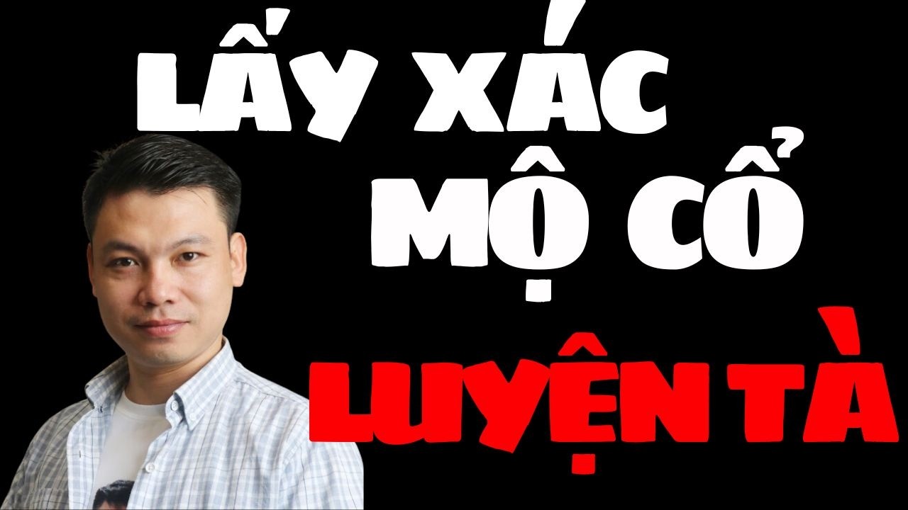 SIÊU PHẨM TRUYỆN MA ĐÌNH SOẠN : LẤY XÁC MỘ CỔ LUYỆN TÀ | MC ĐÌNH SOẠN DIỄN ĐỌC