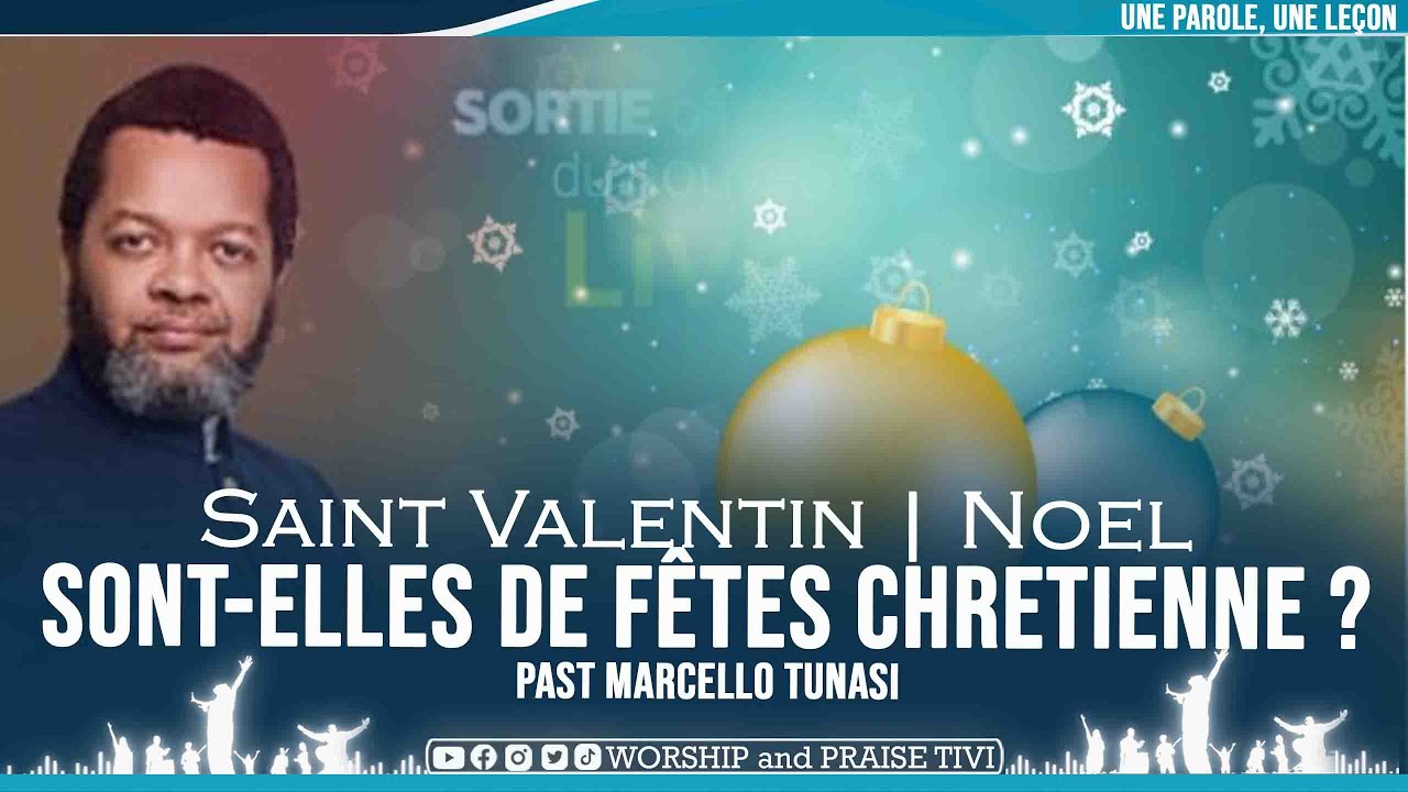 PAST MARCELLO TUNASI ►SAINT VALENTIN  ►NOEL | SONT-ELLES DE FETES A FESTOYER ENTANT QUE CHRETIEN ?