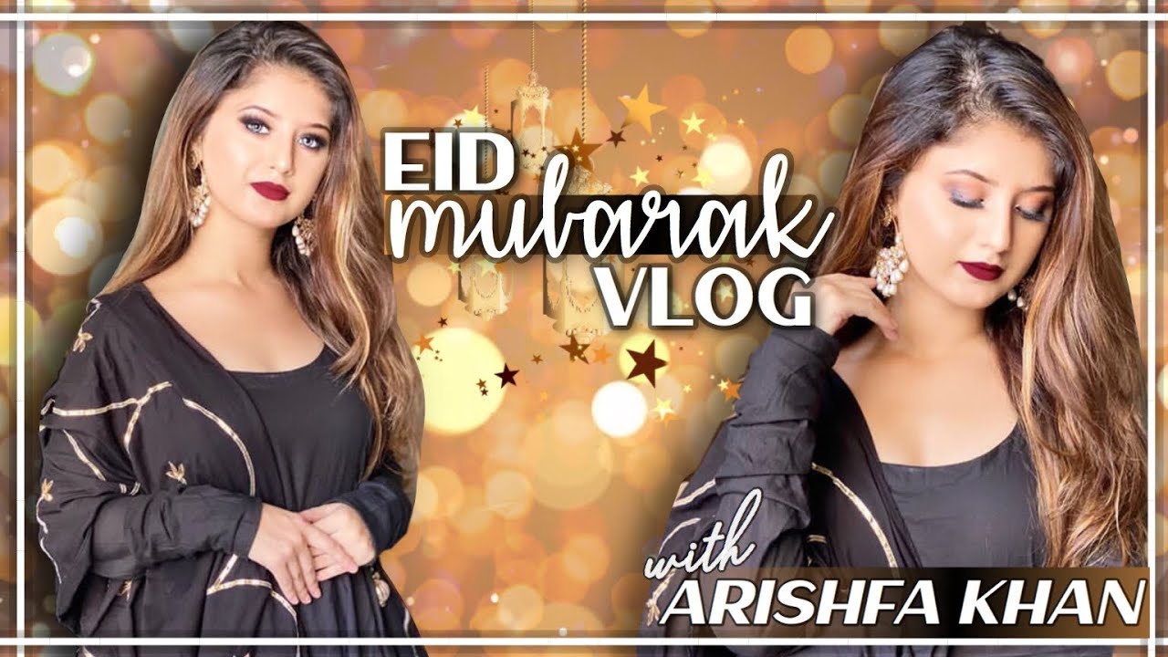 Eid Mubarak Vlog | Arishfa Khan