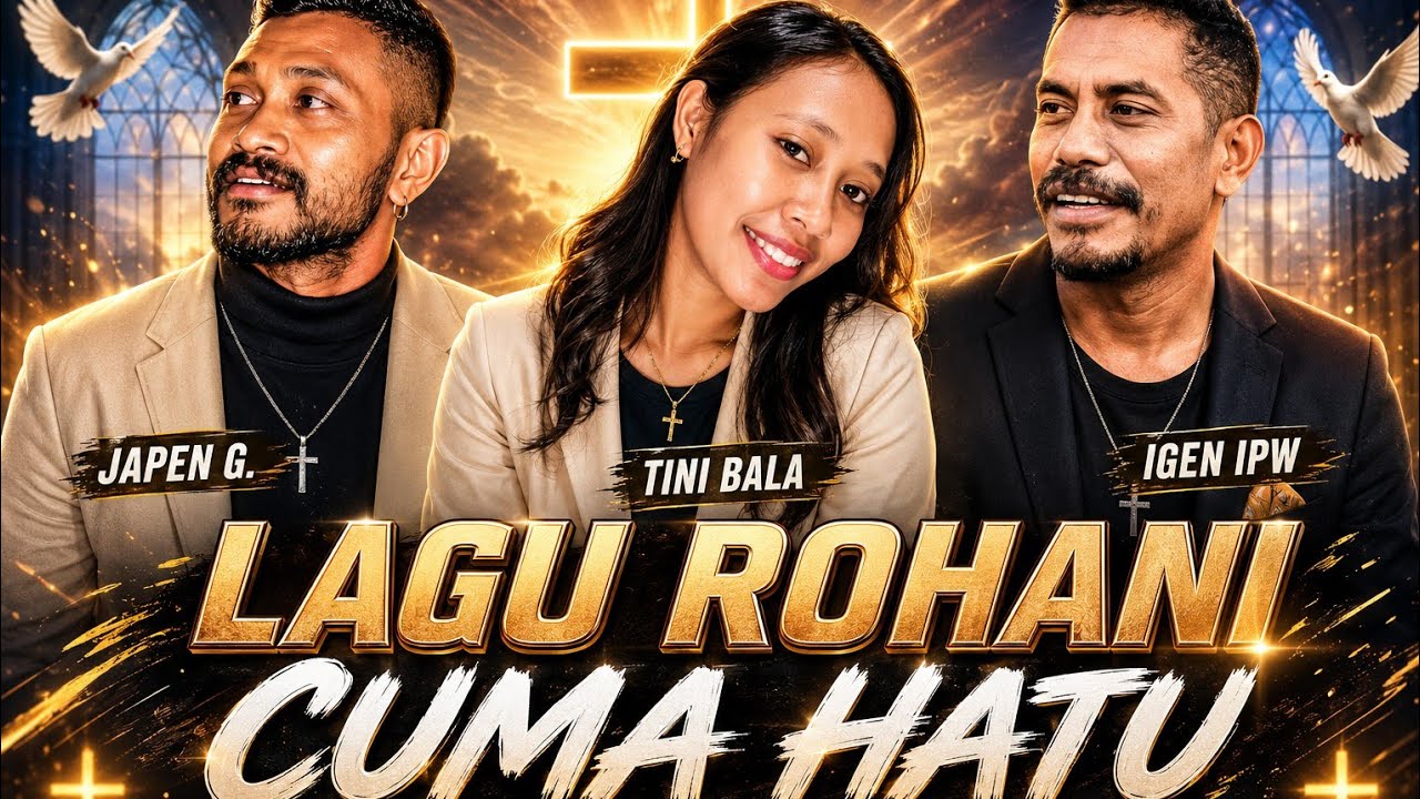 LAGU ROHANI. CUMA HATU. Cover : TINI BALLA, IGENT IPW & JAPEN G.