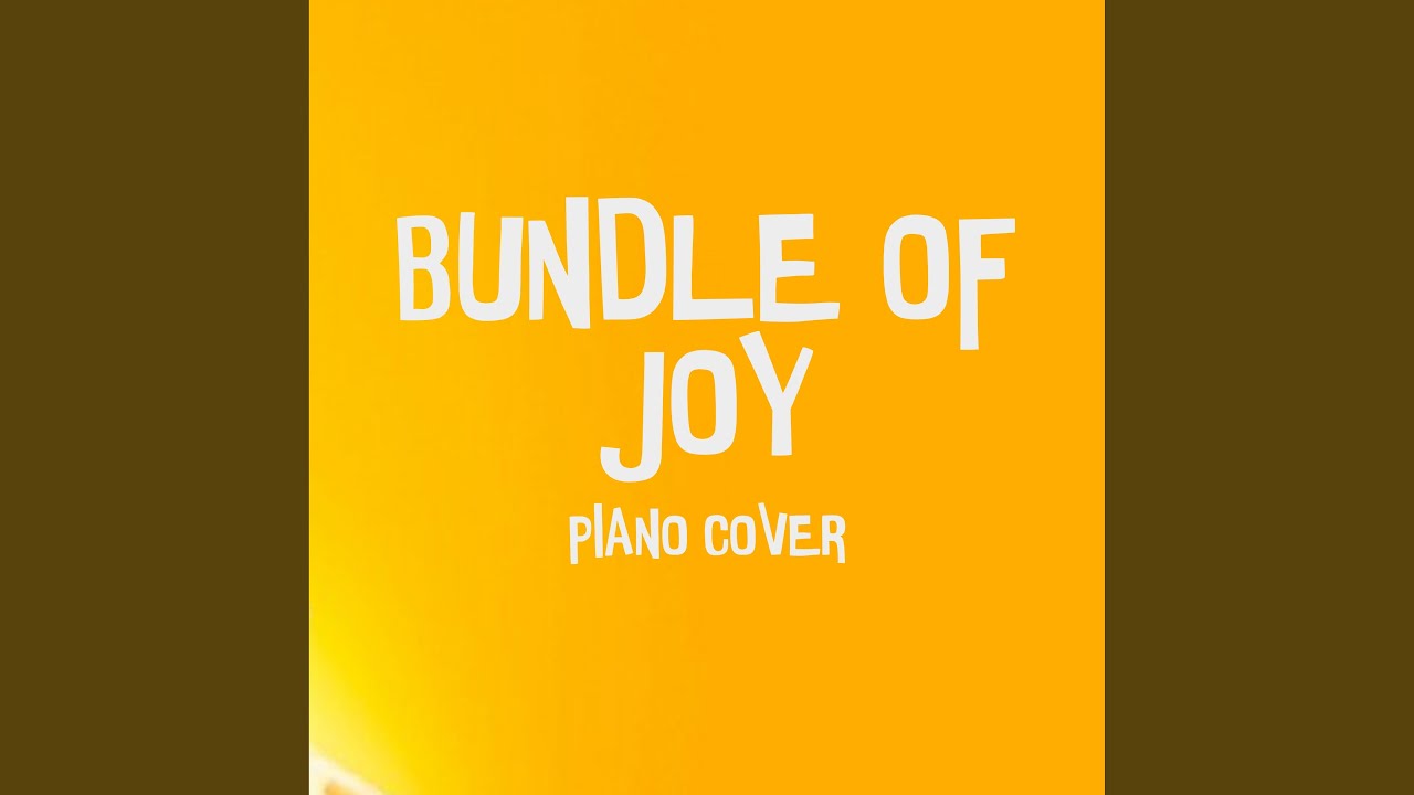 Bundle Of Joy (Piano Cover)