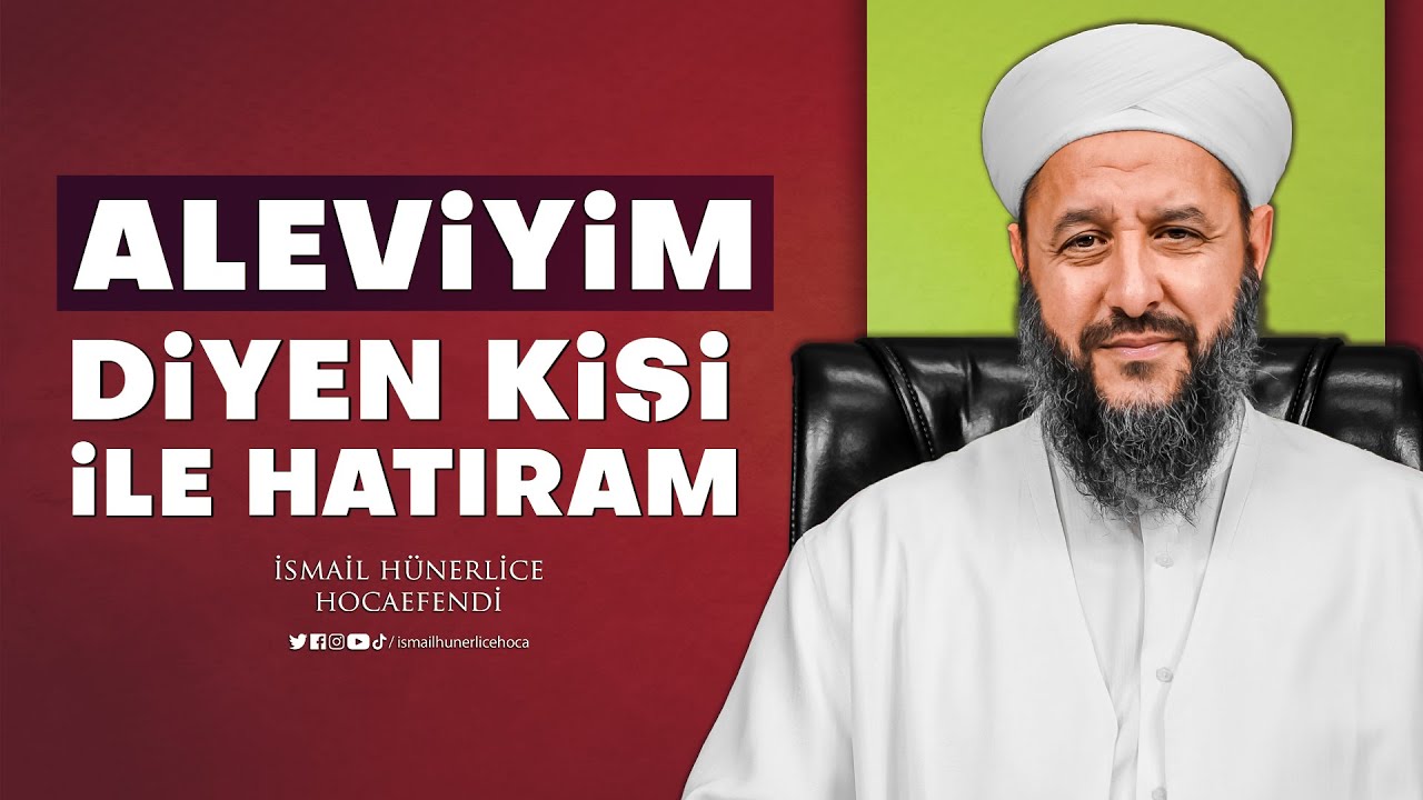 Aleviyim Diyen Kişi ile Hatıram - İsmail Hünerlice Hocaefendi