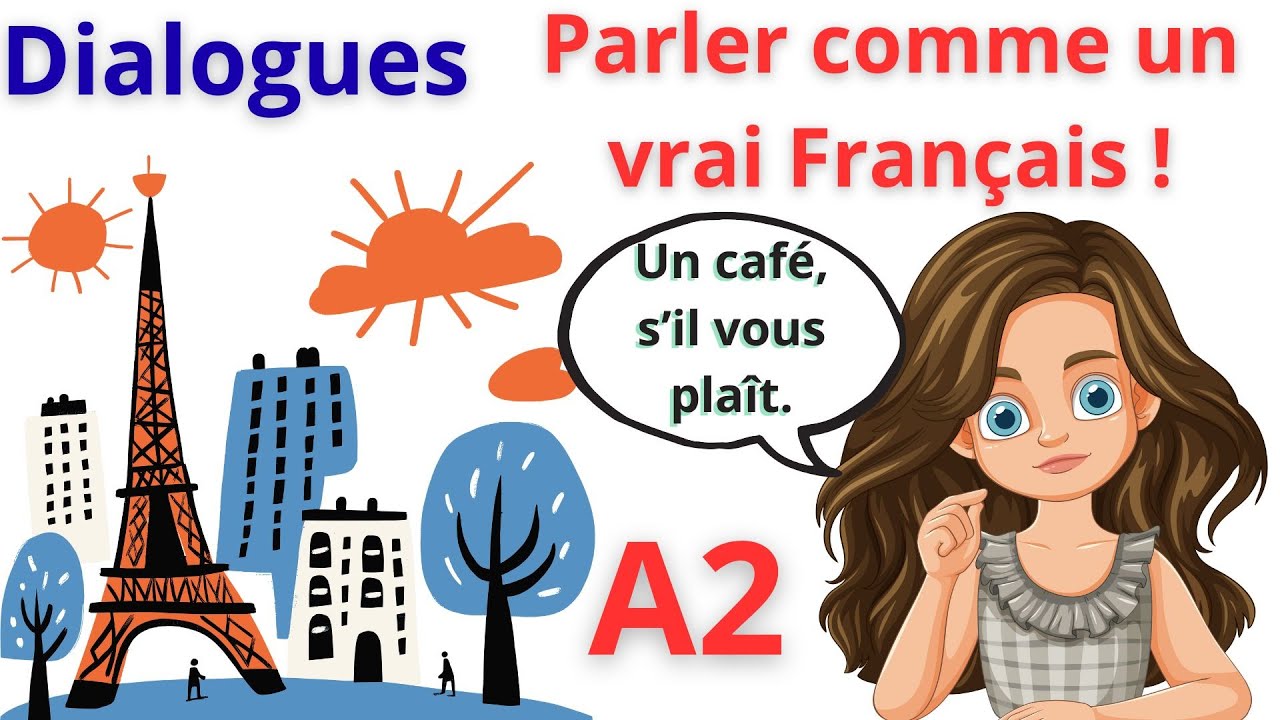 Dialogues | Parler comme un vrai Français | Niveau A2 | Sous-titres disponibles en plusieurs langues