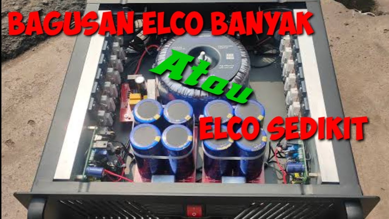 pilih elco sedikit apa elco banyak pada power amplifier