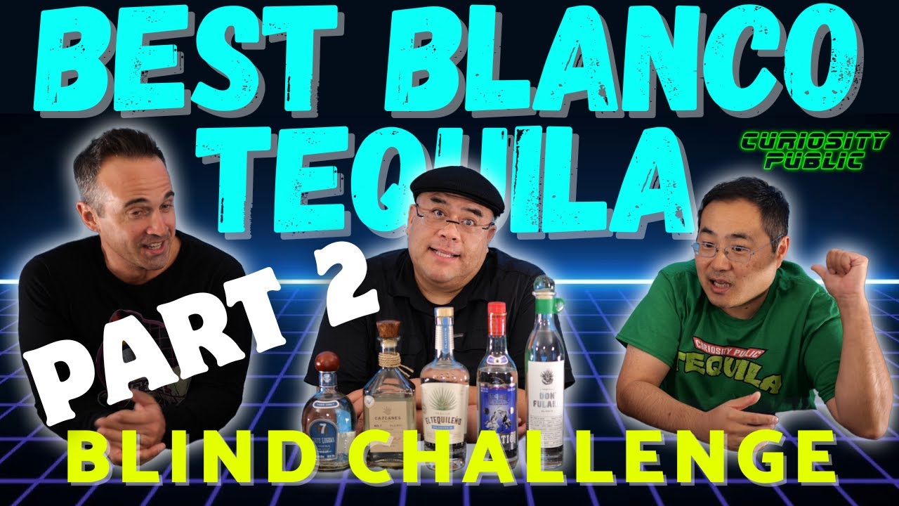Best Blanco Tequila PART 2 | Curiosity Public