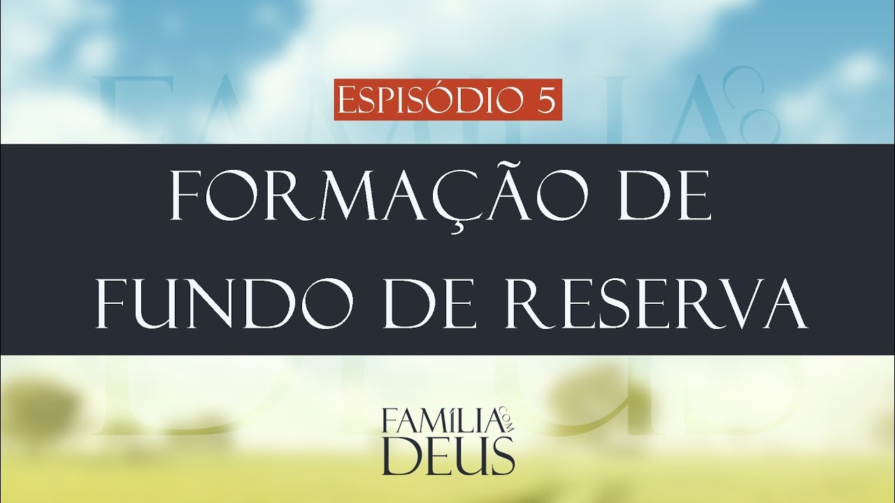 Formação de fundo de reserva | FINANÇAS NO LAR | Família com Deus
