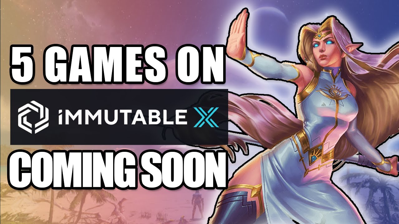 BE EARLY! 5 Games on Immutable X Coming Soon