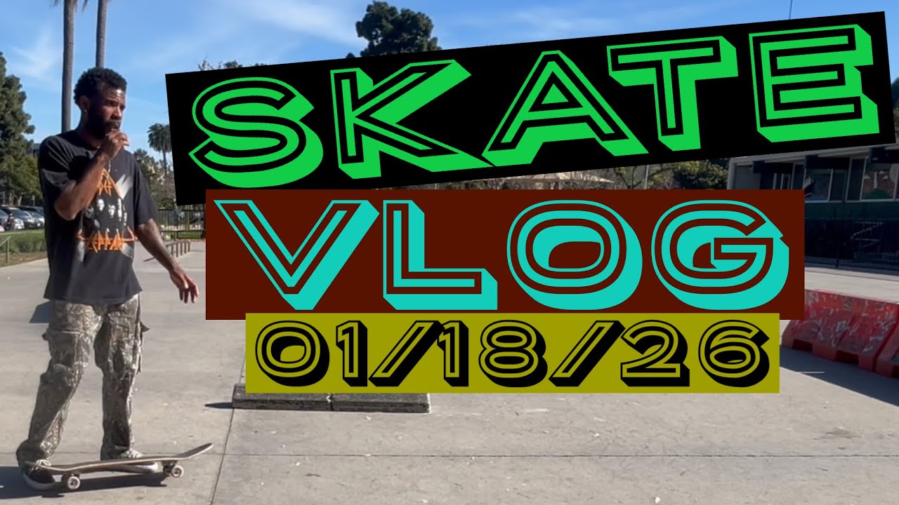SKATE VLOG 01/18/26