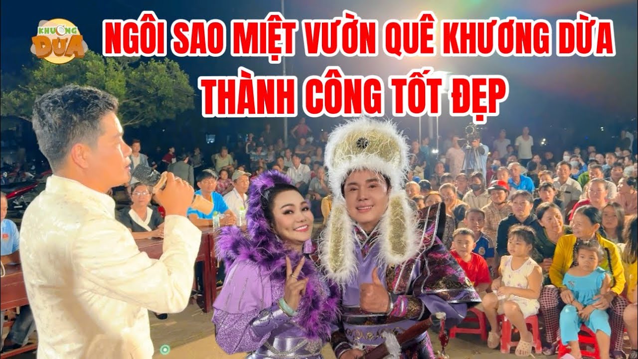 Ng&ocirc;i Sao Miệt Vườn tại qu&ecirc; Khương Dừa th&agrave;nh c&ocirc;ng, anh Ch&acirc;u Thanh & Ngọc Huyền h&aacute;t tiết mục đặc biệt