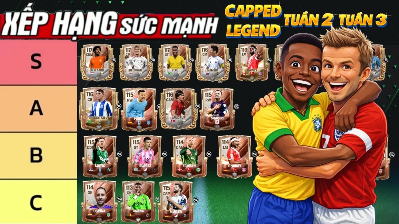 🏆FC MOBILE | ĐÁNH GIÁ SỨC MẠNH CẦU THỦ CAPPED LEGEND TUẦN 2 VÀ TUẦN 3 | RẤT NHIỀU CÁI TÊN NGON