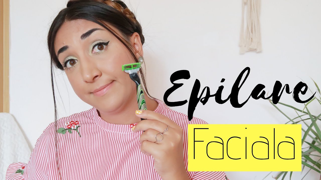 Epilarea Faciala | Experienta Mea