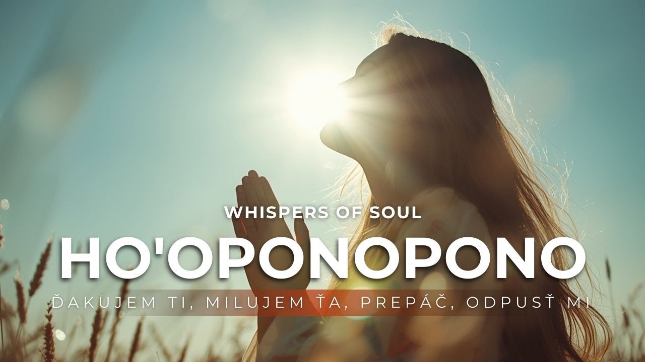 Ho'oponopono 528 Hz - slovensky/in slovak language