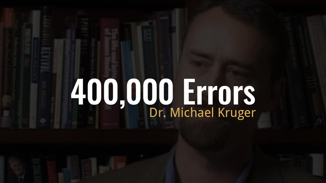 How do we explain the Bible's 400,000 errors?