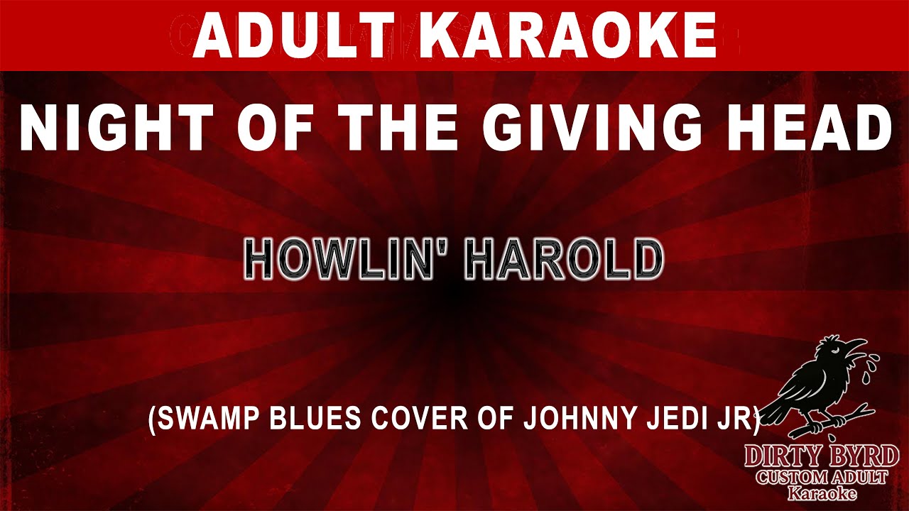 Howlin&rsquo; Harold &mdash; Night of the Giving Head (Swamp Blues Cover of Johnny Jedi Jr) (KARAOKE)
