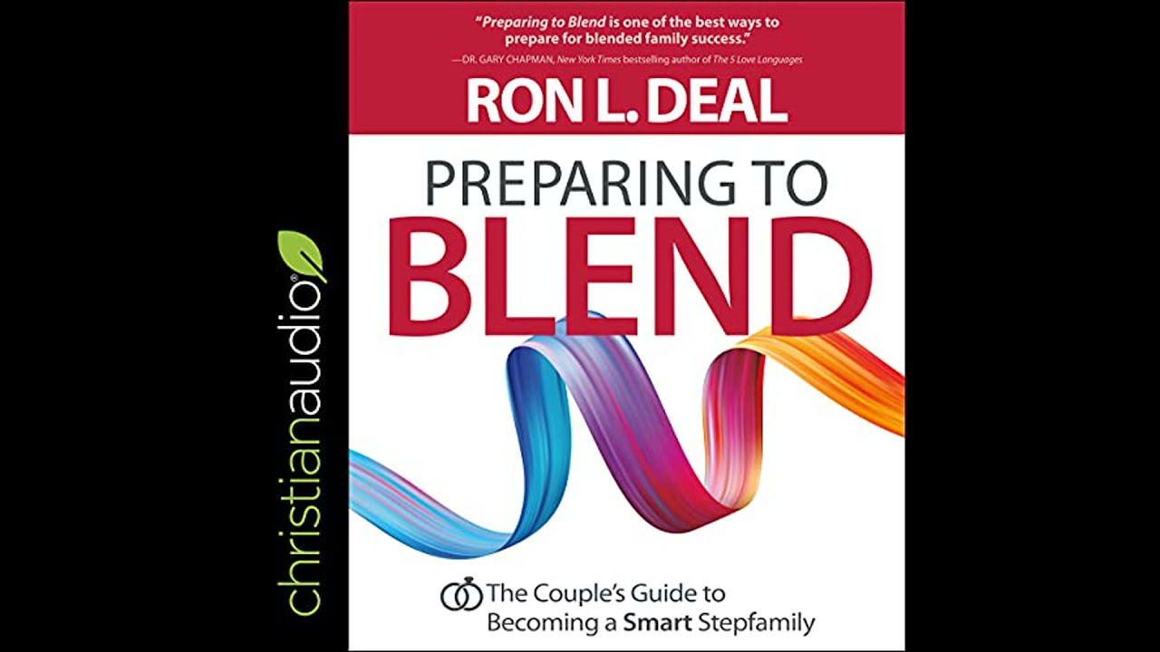 Preparing to Blend: The Couple's Guide to Becoming a Smart Stepfamily by Ron L. Deal
