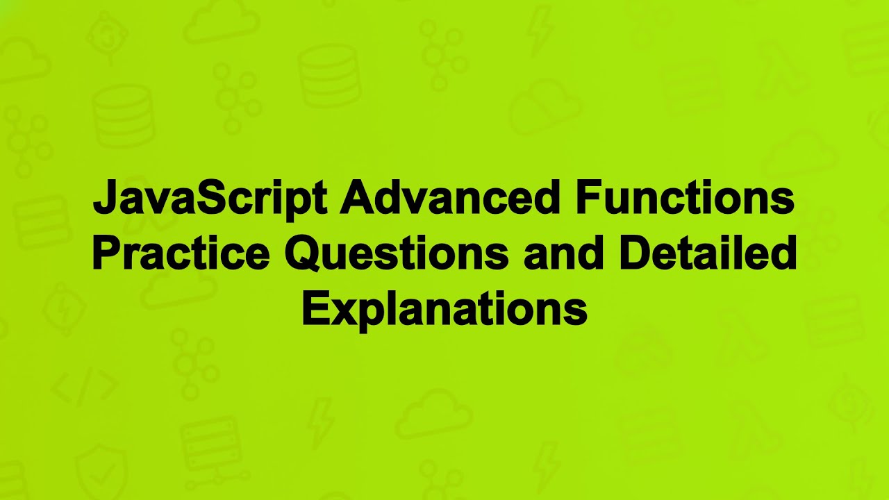 JavaScript Advanced Functions Practice Questions and Detailed Explanations