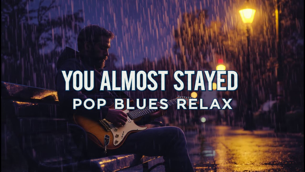 🎵 You Almost Stayed – Pop Blues Relax