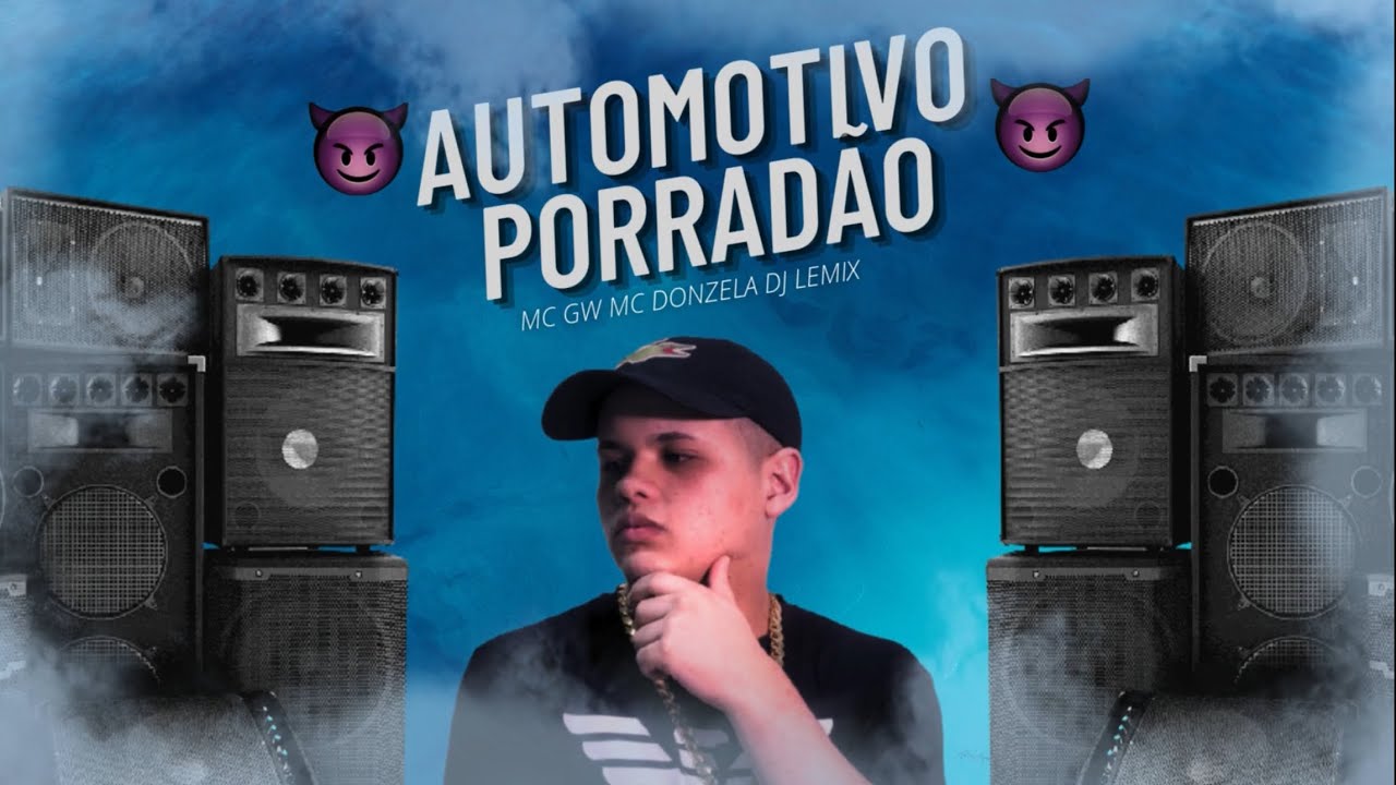 AUTOMOTIVO PORRADÃO - DJLEMIX ( MCS GW E DONZELA )