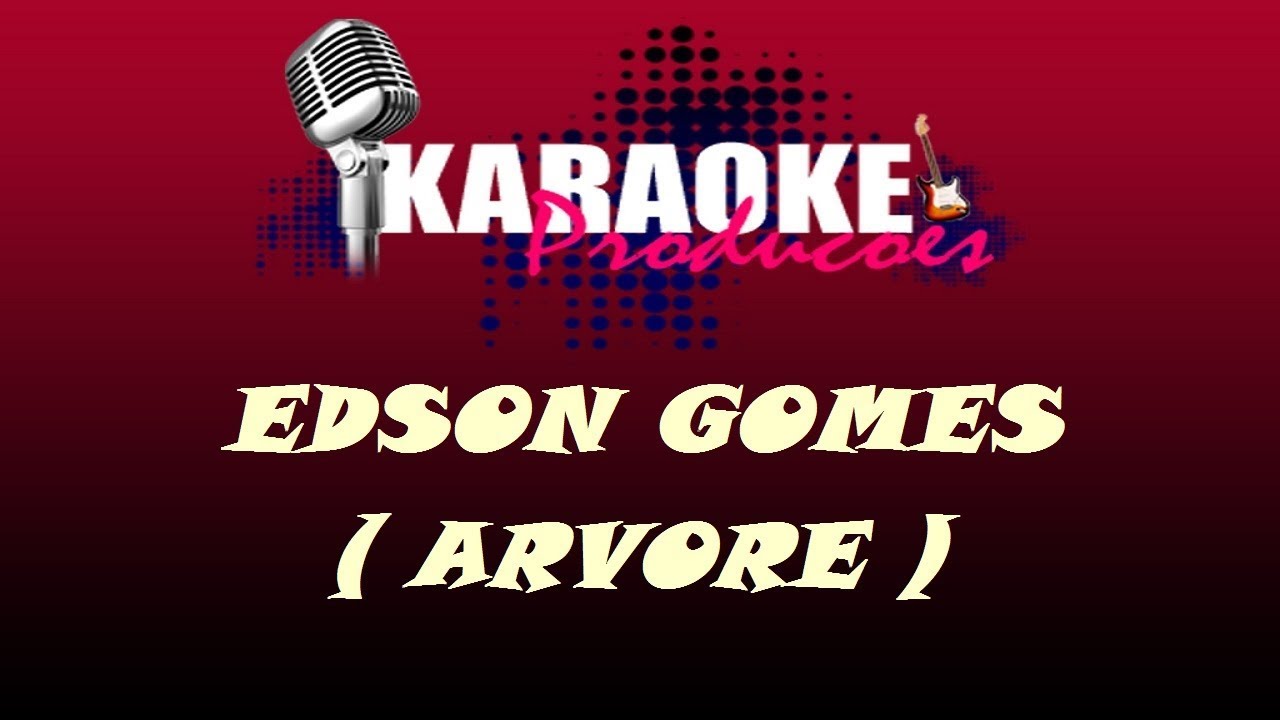 EDSON GOMES - ARVORE ( KARAOKE )