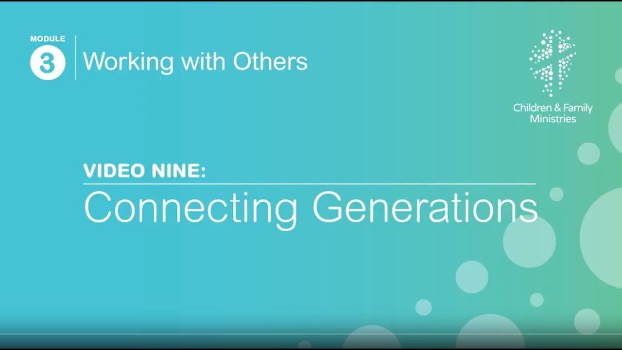 Connecting Generations - Module 3 Working with Others