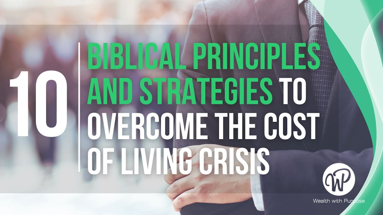 10 Biblical Principles & Strategies to Thrive in the Midst of the Cost of Living Crisis
