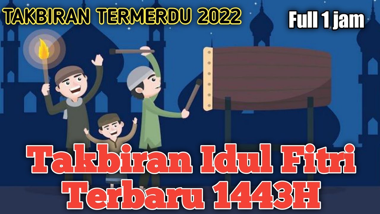 #idulfitri1443h  #takbiran2022 TAKBIRAN IDUL FITRI FULL NON STOP || TAKBIRAN IDUL FITRI 2022