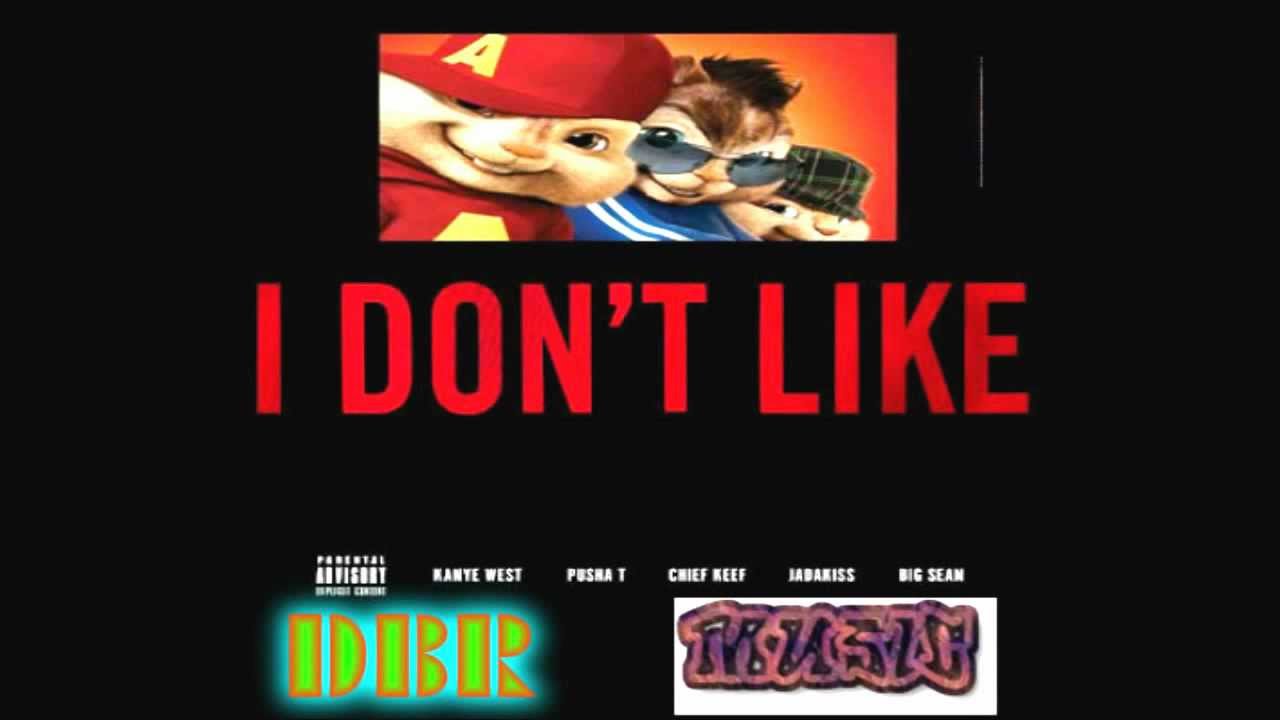 Kanye West - I Dont Like ft. Pusha T, Chief Keef, Jadakiss  Big Sean (Chipmunk Version)