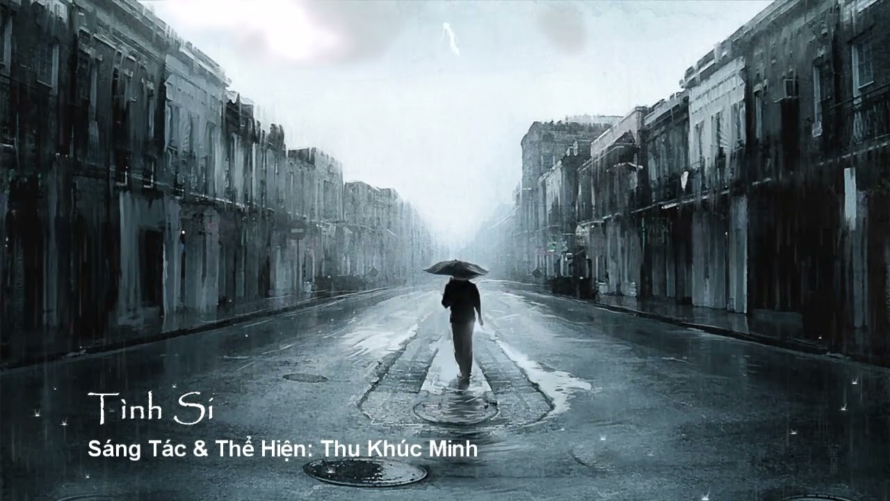 Tình Si - Thu Khúc Minh - Sáng tác: Thu Khúc Minh