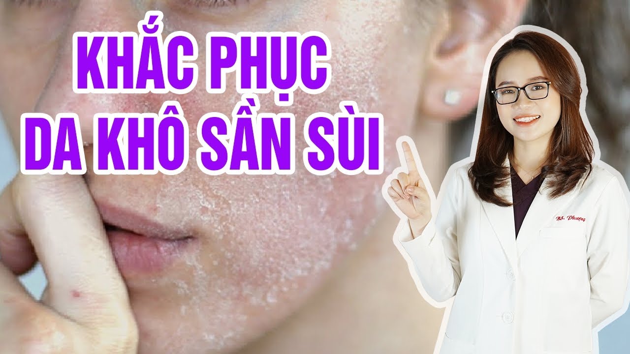 Da kh&ocirc; sần s&ugrave;i căng mướt v&agrave; l&aacute;ng mịn hơn nhờ 3 bước chăm s&oacute;c da n&agrave;y | B&aacute;c sĩ M&atilde; Phượng
