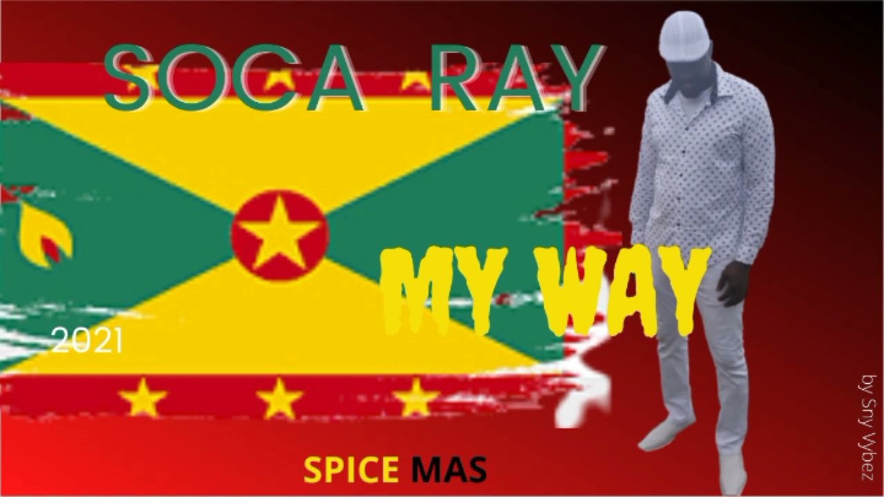 Soca Ray  - My Way (Grenada) 2021 #snyvybez #socaray #spicemas #soca #grenada