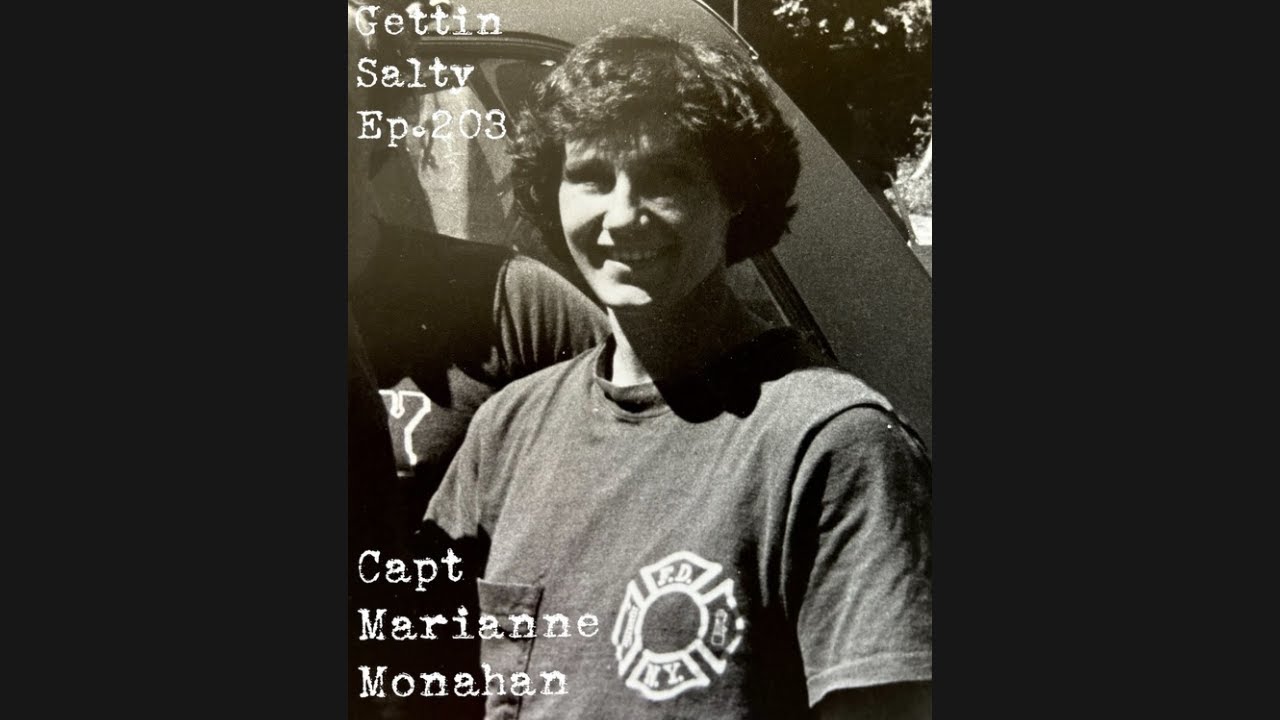 GETTIN’ SALTY EXPERIENCE PODCAST Ep.203 : FDNY CAPT. MARIANNE MONAHAN