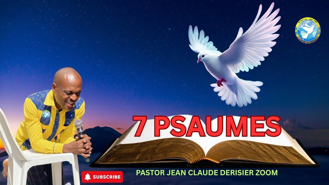 7 Psaumes  Par  la Foi, Au Nom de Jésus. 24 NOV 2025  Jean Claude Derisier Zoom