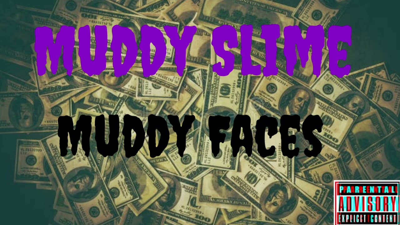 Muddy Slime:Muddy Faces:(Official Audio)@SlimyReaper33 