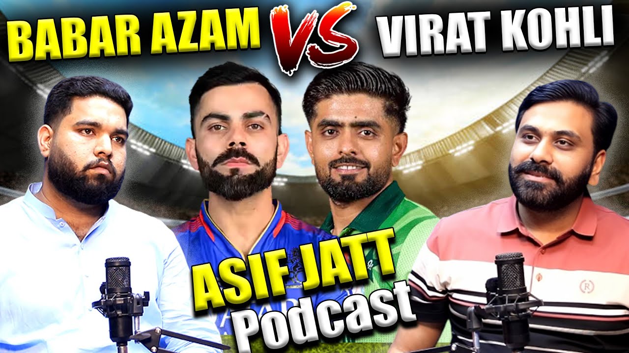 Babar Azam VS Virat Kohli | Cricket| Asif Jatt Podcast