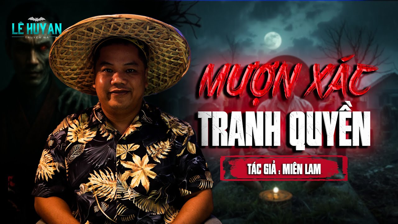 MƯỢN XÁC TRANH QUYỀN | Truyện ma Lê Huy An |  Oan Hồn Quay Về Nhờ Trả Thù