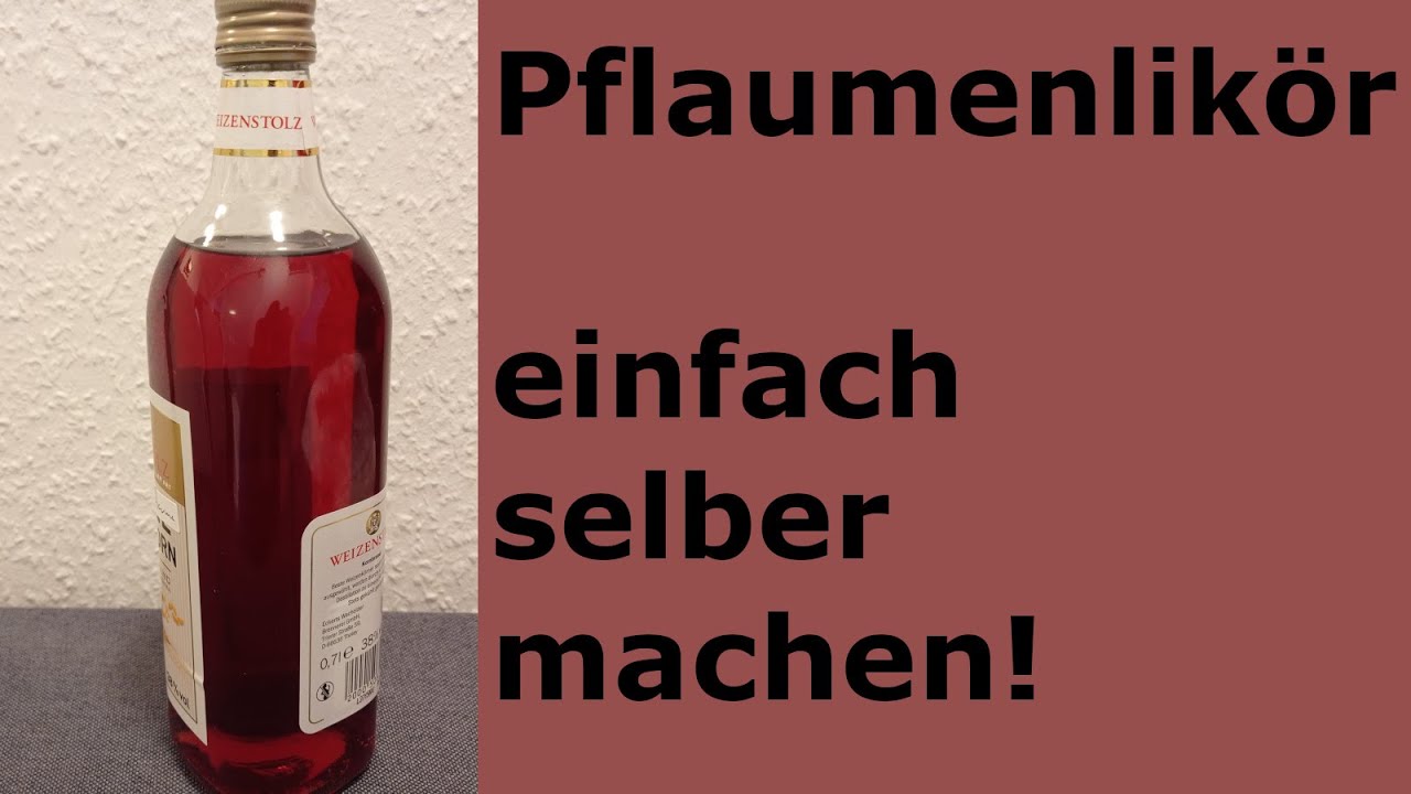 Pflaumenlikör - einfach selbstgemacht!