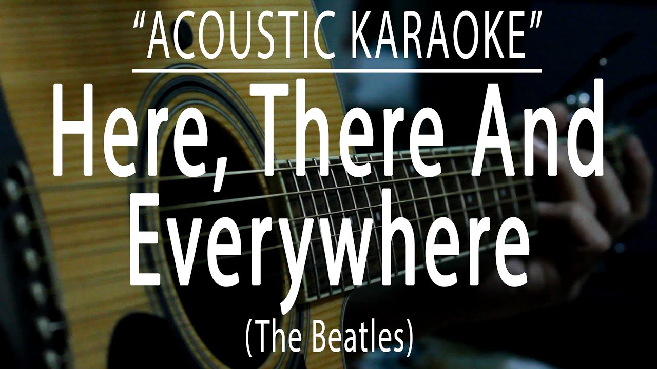 Here, There and Everywhere - The Beatles (Acoustic karaoke)