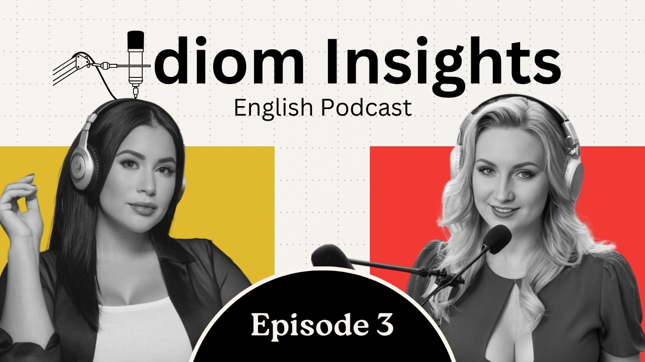 Have you heard of this IDIOM? | Idiom Insights Podcast - Episode 3