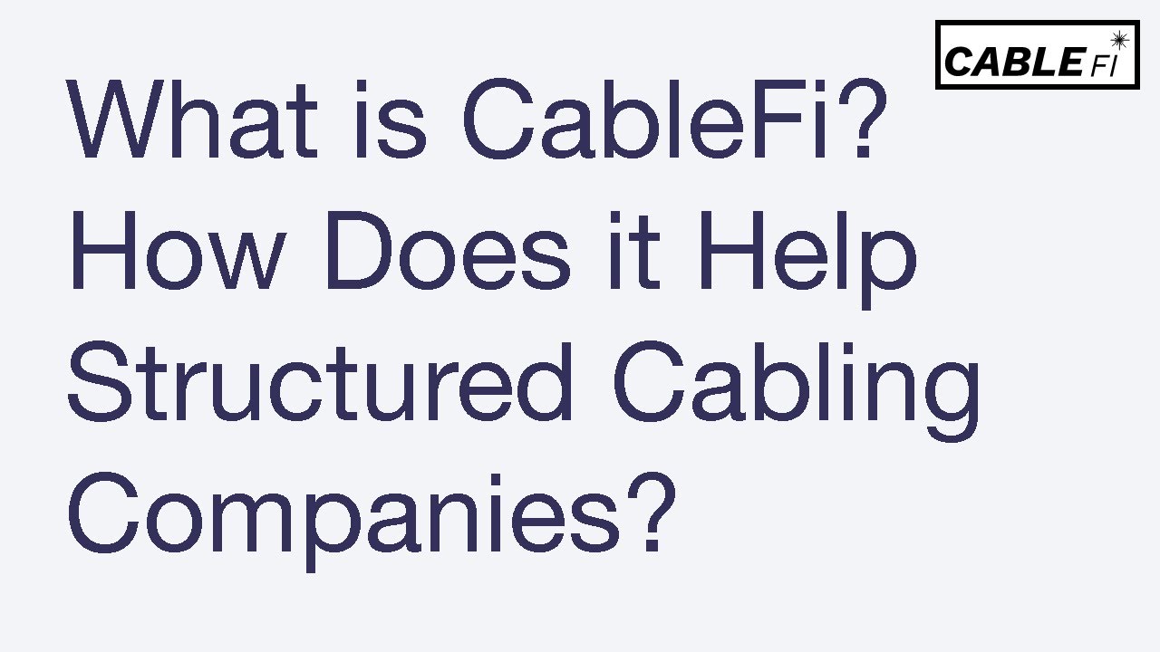 What is CableFi? How does it help structured cabling companies?
