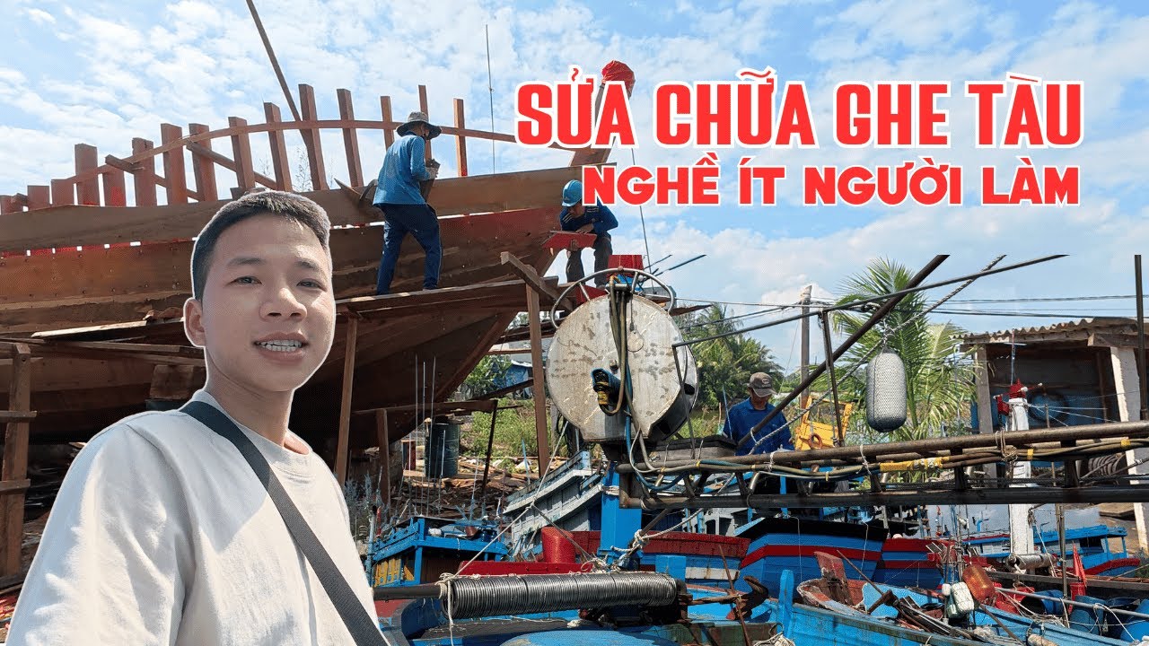 Một ngày trải nghiệm nghề sửa chữa Ghe tàu của người dân vùng biển | Du lịch trải nghiệm