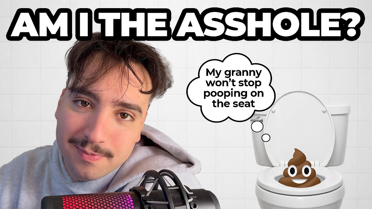 Am I The A**Hole Episode 1: STOP POOPING ON THE SEAT!