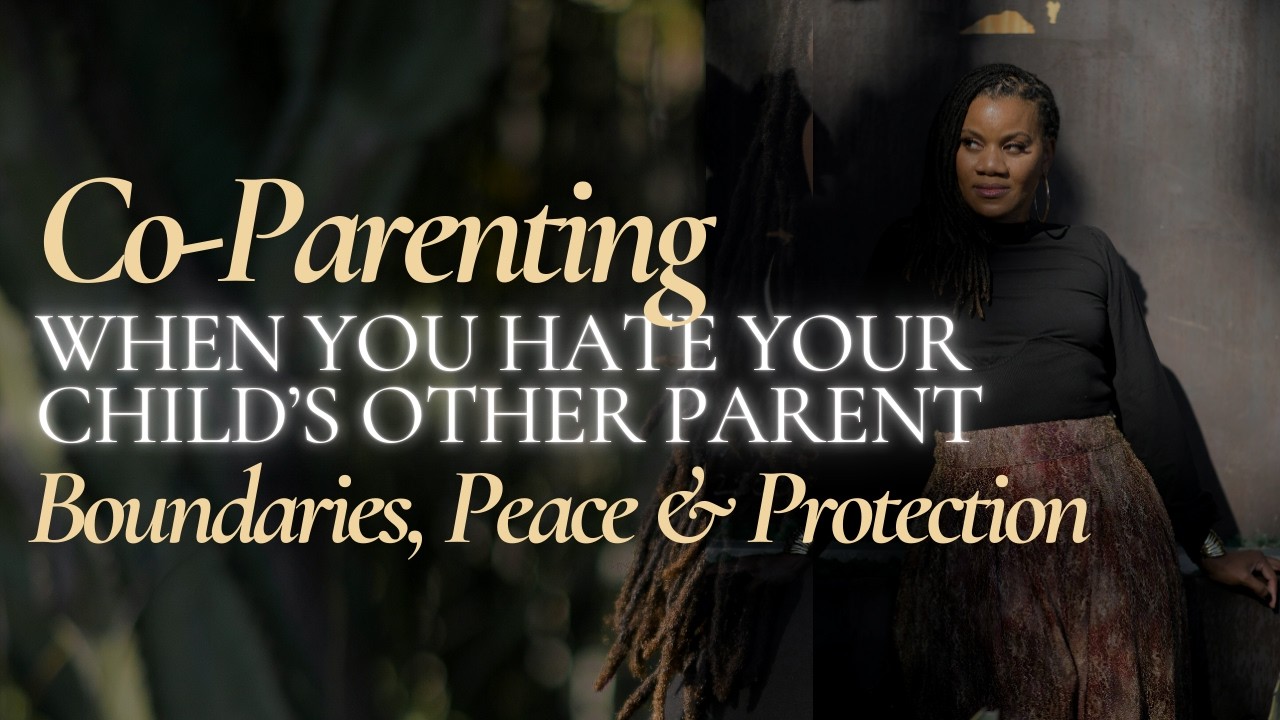 Co-Parenting When You Hate Your Child’s Other Parent (2026 Update) | Boundaries, Peace & Protection