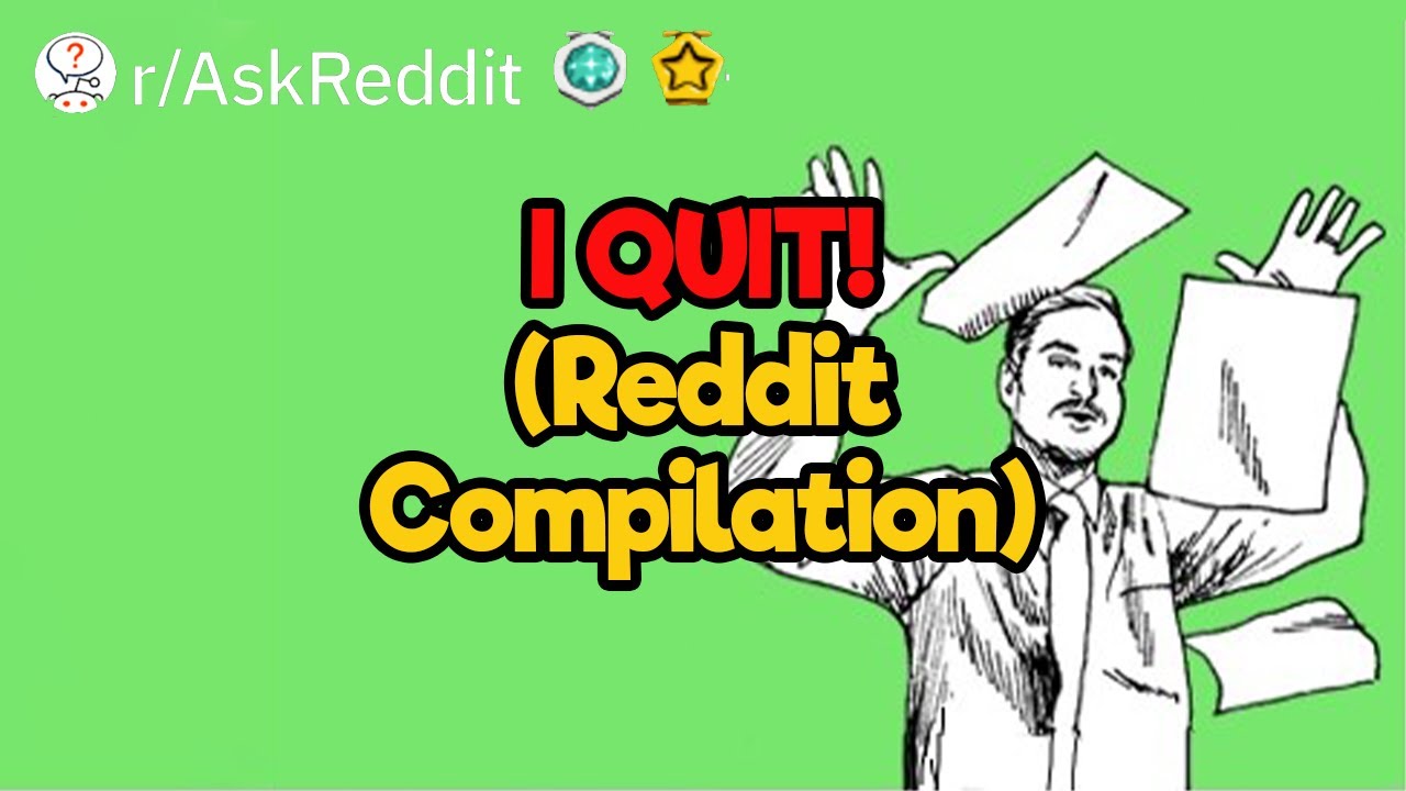 I've Had Enough, I QUIT! (Reddit Compilation)