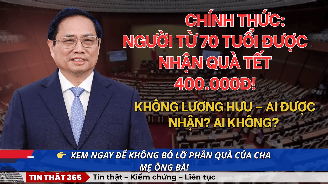 CHÍNH THỨC Người từ 70 tuổi được nhận QUÀ TẾT 400 000Đ  Ai cũng cần biết