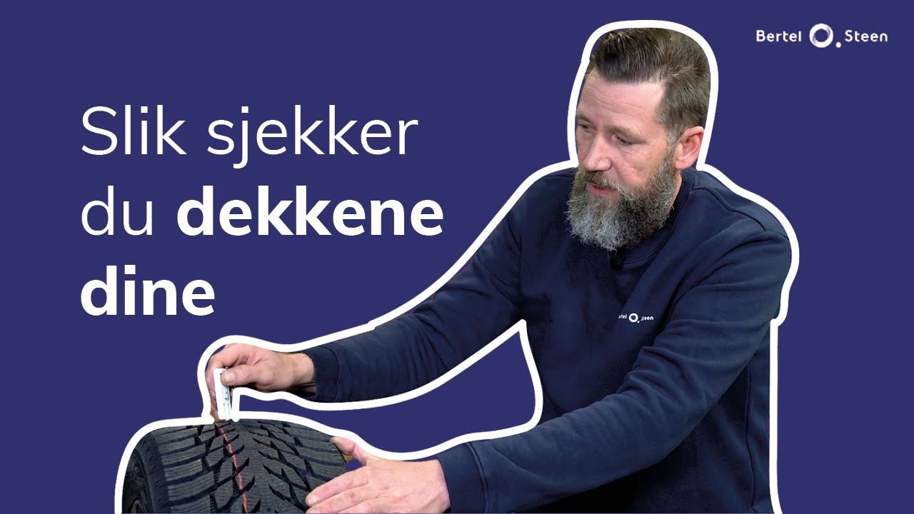 Slik sjekker du dine dekk! | Bertel O. Steen