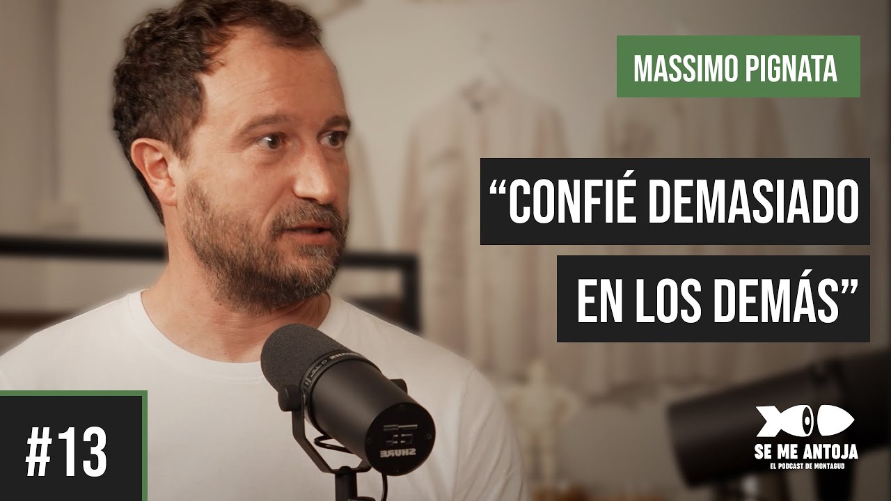 #13 | MASSIMO PIGNATA, “CONFIÉ DEMASIADO EN LOS DEMÁS” | Se me Antoja, el podcast de Montagud