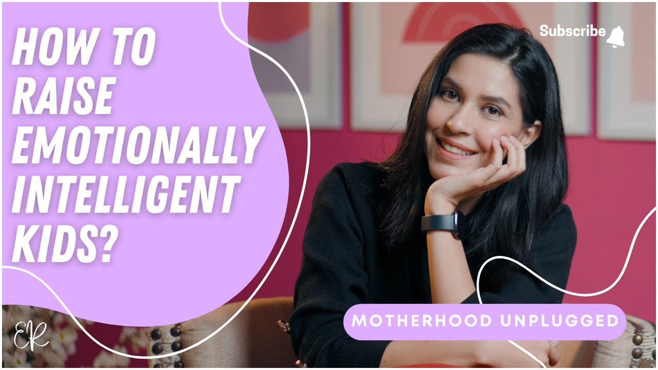 How To Raise Emotionally Intelligent Kids | Motherhood Unplugged